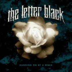 The Letter Black : Hanging on by a Remix
